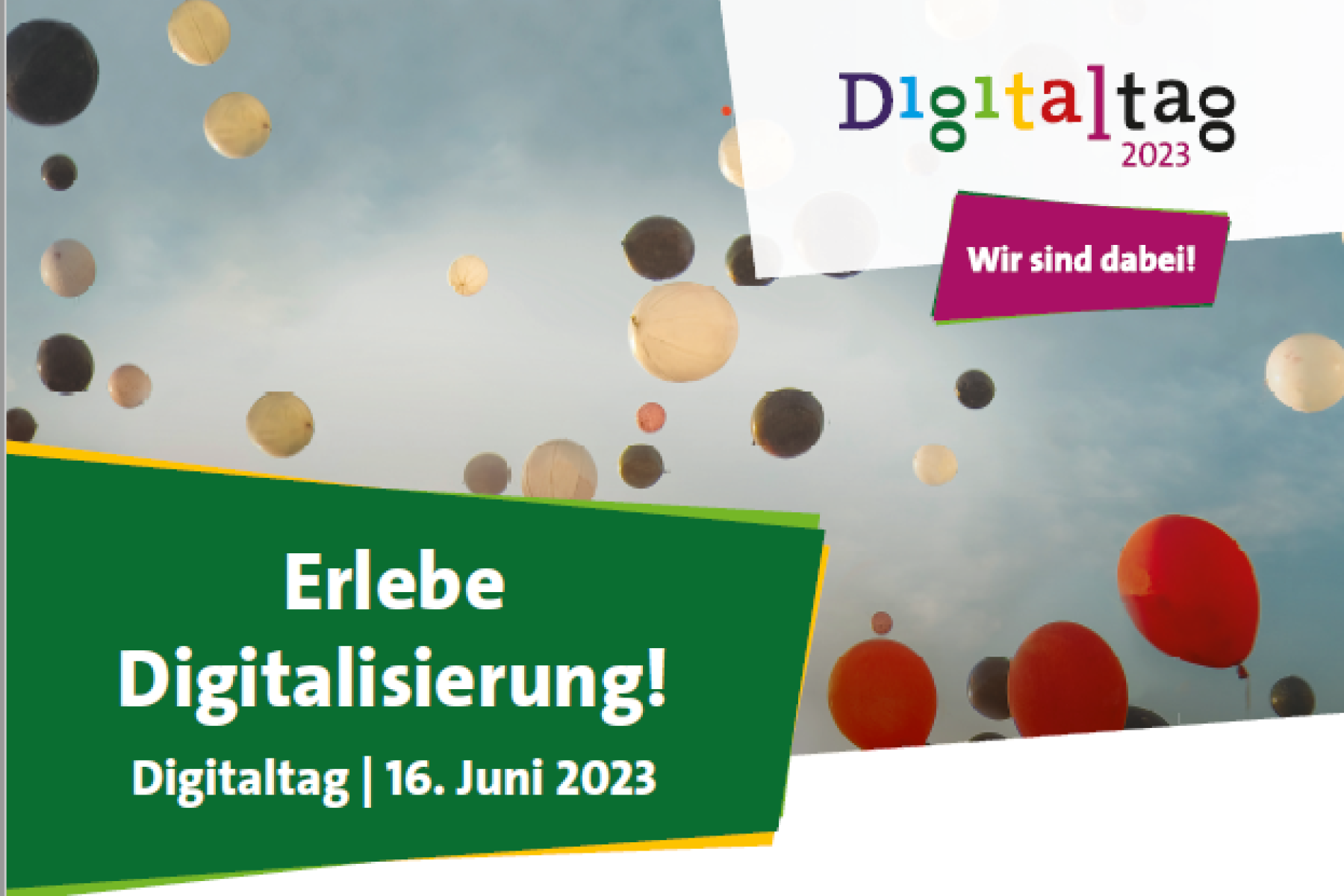 Auf dem Foto steht Erlebe Digitalisierung. Digitaltag.16. Juni 2023. Oben rechts steht in bunten Buchstaben Digitaltag 2023. Wir sind dabei. Im Hintergrund sieht man bunte Luftballons.