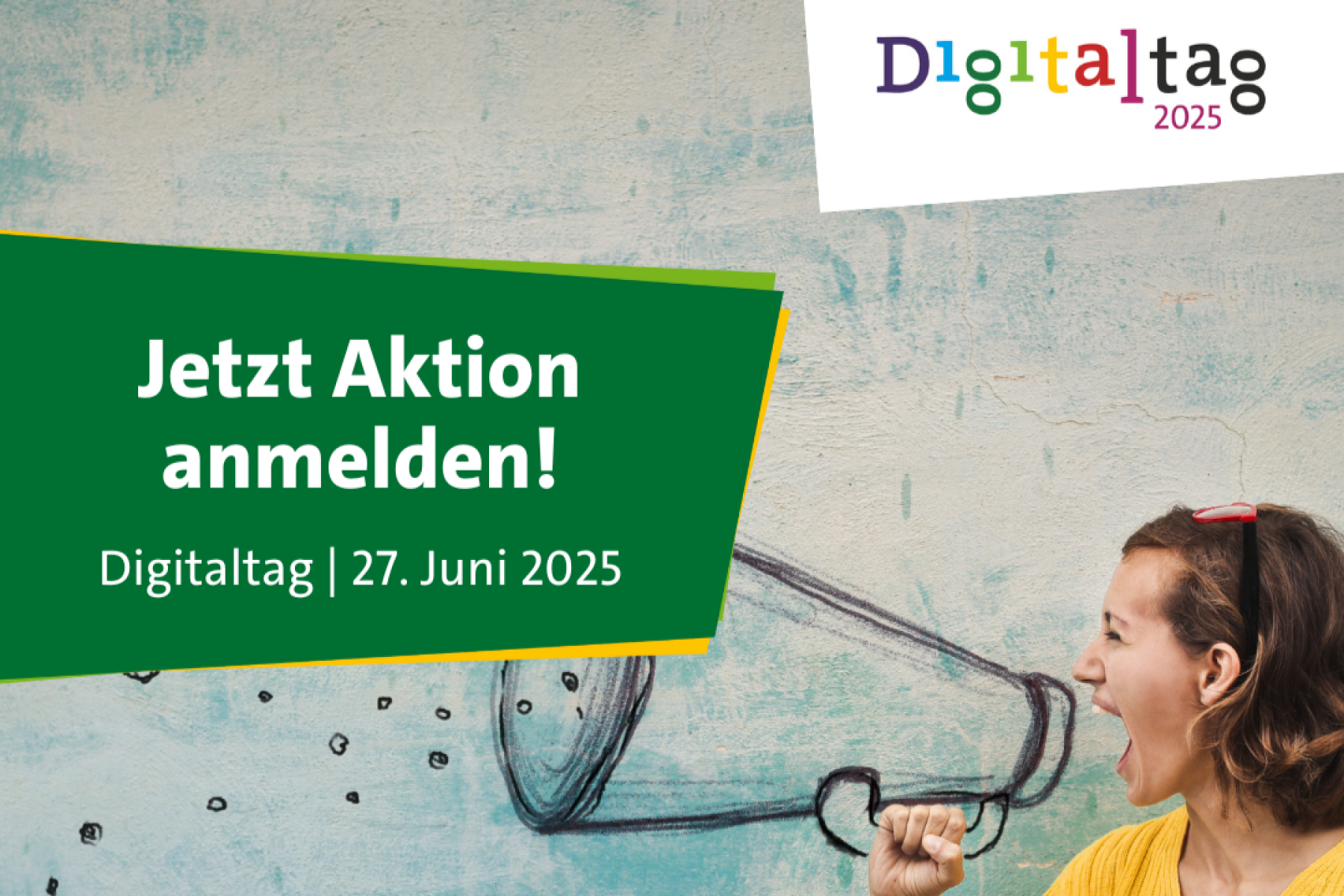 Text: Jetzt Aktion anmelden, Logo Digitaltag, Frau spricht in ein gemaltes Megaphon