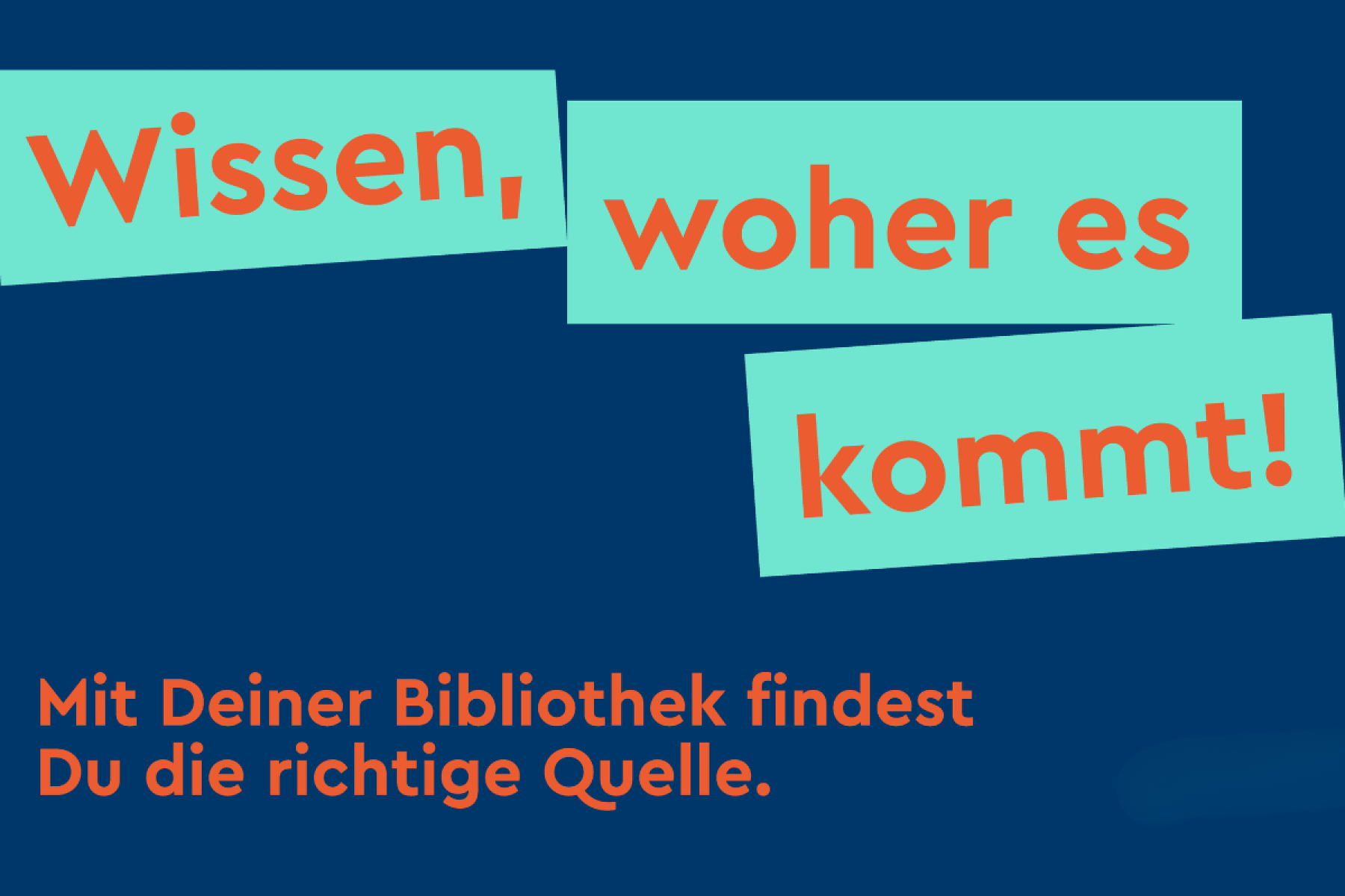 Grafik mit Text: Wissen, woher es kommt! Mit Deiner Bibliothek findest Du die richtige Quelle.