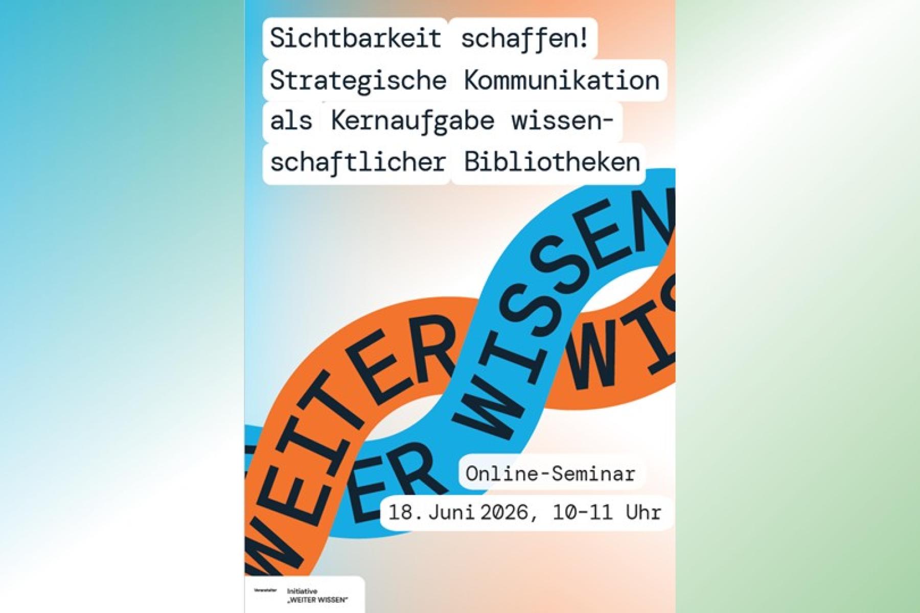 Sichtbarkeit schaffen! Strategische Kommunikation als Kernaufgabe wissenschaftlicher Bibliotheken