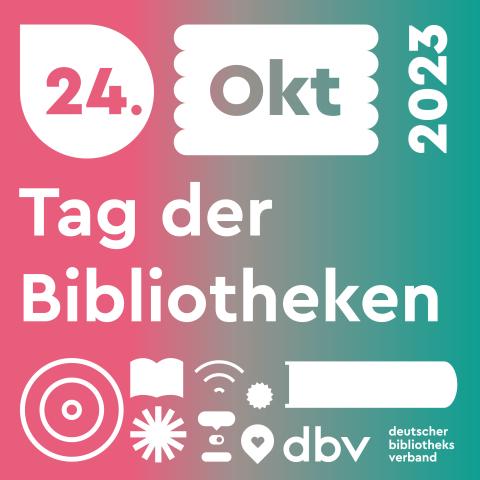 24. Oktober 2023 Tag der Bibliotheken, dbv Deutscher Bibliotheksverband