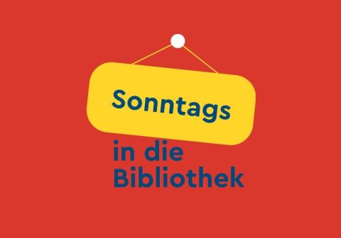 Blauer Schriftzug "Sonntags in die Bibliothek", "Sonntag" in einem gelben Schild, der Rest auf rotem Hintergrund.