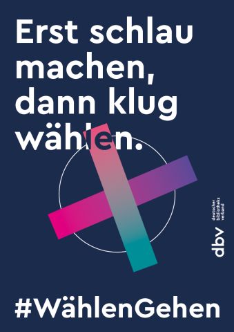 Plakat mit Text: Erst schlau machen, dann klug wählen.