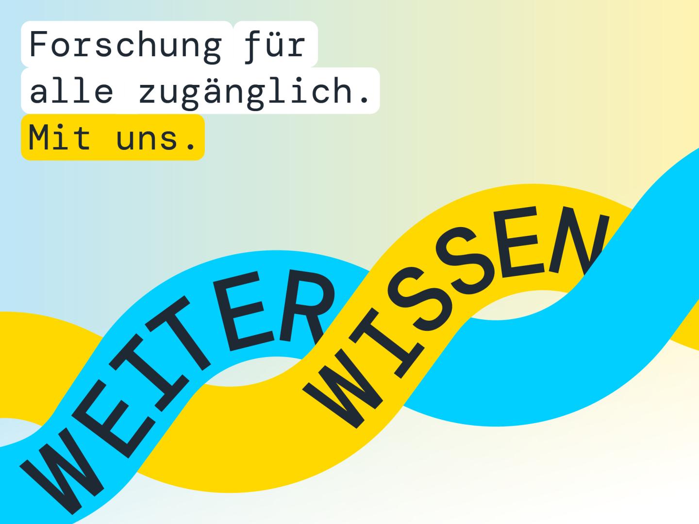 Grafik der Kampagne "Weiter Wissen" mit Text: Forschung für alle zugänglich. Mit uns.